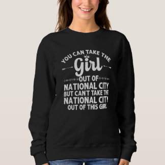 Girl Out Of National City Ca California  Funny Hom Sweatshirt