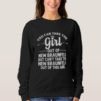 Girl Out Of New Braunfels Tx Texas  Funny Home Roo Sweatshirt