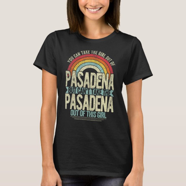 Girl Out Of Pasadena California Hometown Home Pasa T-Shirt (Front)