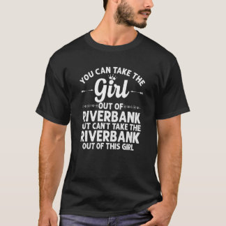 Girl Out Of Riverbank Ca California  Funny Home Ro T-Shirt