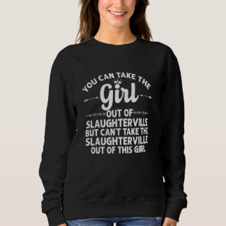 Girl Out Of Slaughterville Ok Oklahoma  Funny Home Sweatshirt
