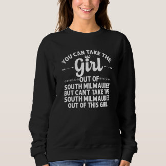 Girl Out Of South Milwaukee Wi Wisconsin  Funny Ro Sweatshirt