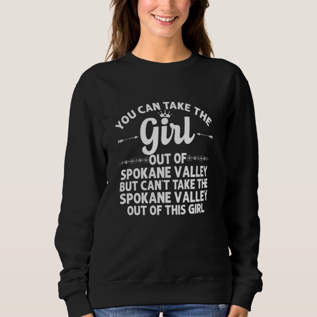 Girl Out Of Spokane Valley Wa Washington  Funny Ro Sweatshirt (Front)
