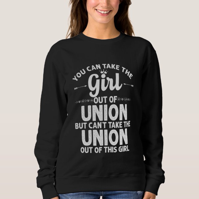Girl Out Of Union Oh Ohio  Funny Home Roots Usa Sweatshirt (Front)