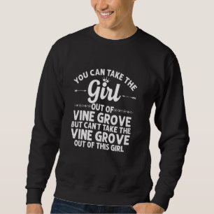 Girl Out Of Vine Grove Ky Kentucky Funny Home Roo Sweatshirt