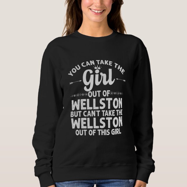Girl Out Of Wellston Oh Ohio  Funny Home Roots Usa Sweatshirt (Front)