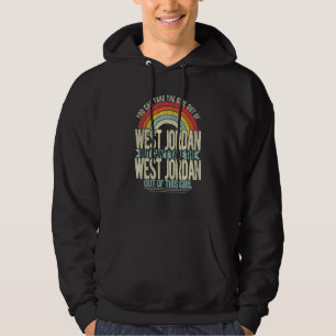 Girl Out Of West Jordan Utah Hometown Home West Jo Hoodie