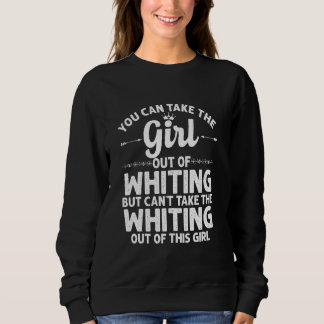 Girl Out Of Whiting In Indiana  Funny Home Roots U Sweatshirt