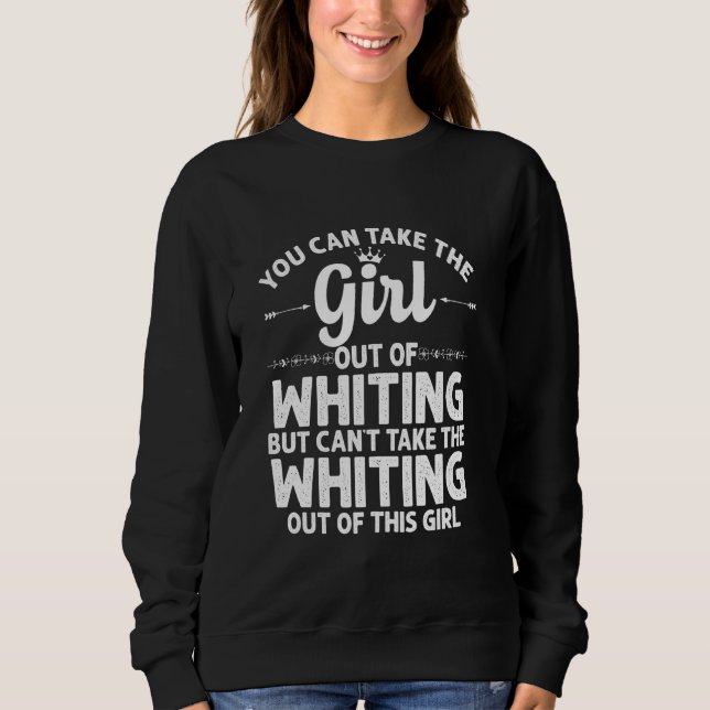 Girl Out Of Whiting In Indiana  Funny Home Roots U Sweatshirt (Front)