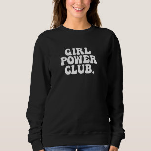 Girl Power Club Cute Bubble Retro Feminist Equalit Sweatshirt