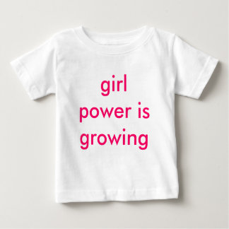 girl power is growing baby T-Shirt