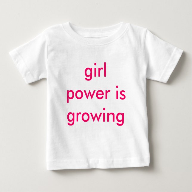 girl power is growing baby T-Shirt (Front)