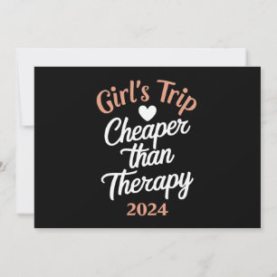 Girl‘s Trip 2024 Cheaper Than Therapy Vacation Invitation