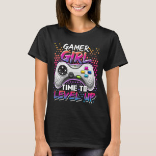 Girl Time To Level Up Video Game Birthday Gift Gir T-Shirt
