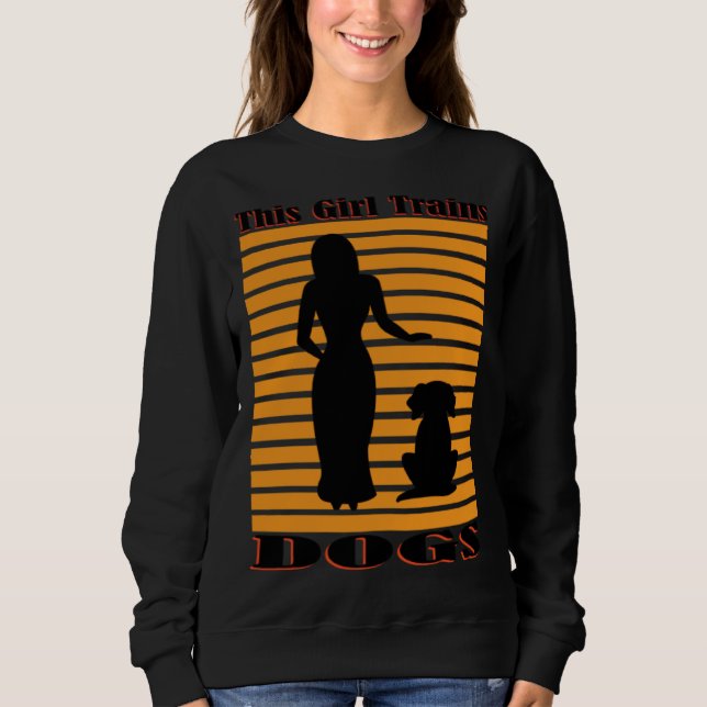 Girl Trains Dogs Cute Puppy Ironic Dog Teacher Sch Sweatshirt (Front)