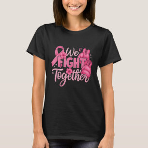 Girl We Fight Together Boxing Gloves Breast Cancer T-Shirt