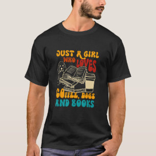 Girl Who Loves Coffee Dogs Books Dog Mom Bookish C T-Shirt