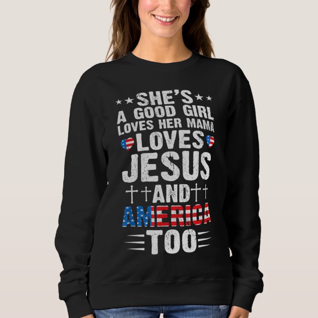 Girl Who Loves Her Mama Jesus and America 4th of J Sweatshirt (Front)