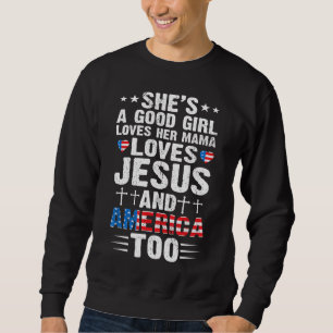 Girl Who Loves Her Mama Jesus and America 4th of J Sweatshirt