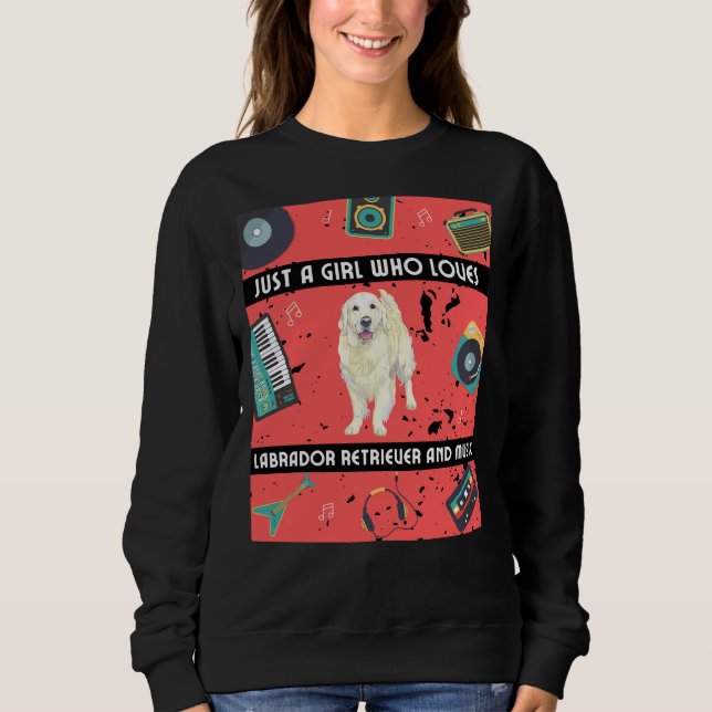 Girl Who Loves Labrador Retriever Labrador Retriev Sweatshirt (Front)