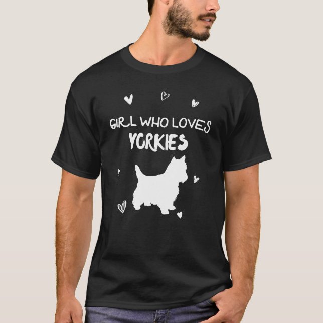 Girl Who Loves Yorkies Yorkshire Terrier Dog T-Shirt (Front)