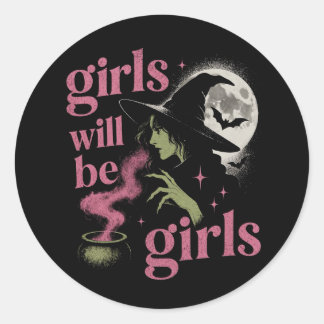Girl Will Be Girls Female Witch Funny Feminist Classic Round Sticker