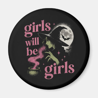 Girl Will Be Girls Female Witch Funny Feminist Magnet