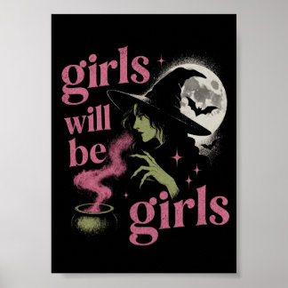 Girl Will Be Girls Female Witch Funny Feminist Poster