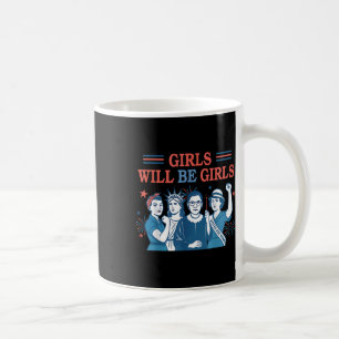 Girl Will Be Girls Feminist 4th Of July Strong Wom Coffee Mug