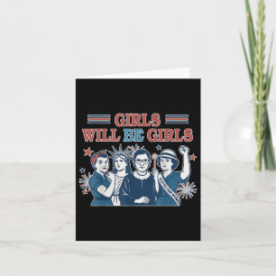 Girl Will Be Girls Patriotic Feminist 4th Of July Card