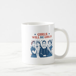 Girl Will Be Girls Patriotic Feminist 4th Of July Coffee Mug
