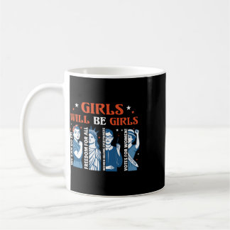 Girl Will Be Girls Patriotic Feminist 4th Of July Coffee Mug
