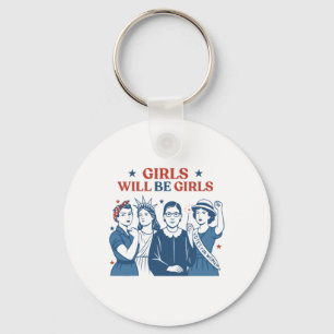 Girl Will Be Girls Patriotic Feminist 4th Of July Key Ring