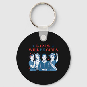 Girl Will Be Girls Patriotic Feminist 4th Of July Key Ring