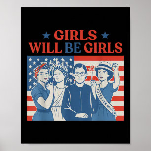 Girl Will Be Girls Patriotic Feminist 4th Of July Poster