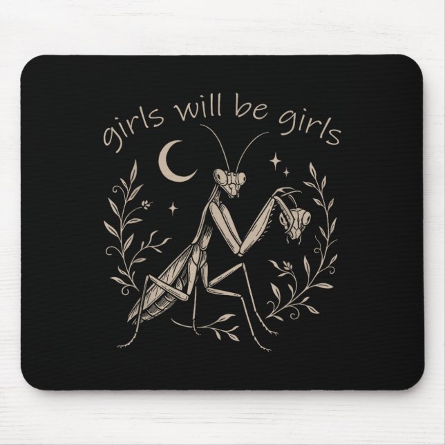 Girl Will Be Girls Praying Mantis  Mouse Pad (Front)