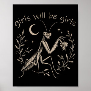 Girl Will Be Girls Praying Mantis  Poster