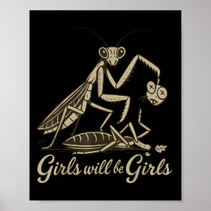 Girl Will Be Girls Praying Mantis Poster