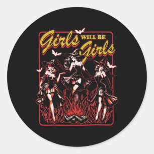 Girl Will Be Girls Witch Halloween Feminist Witchy Classic Round Sticker