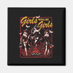 Girl Will Be Girls Witch Halloween Feminist Witchy Magnet