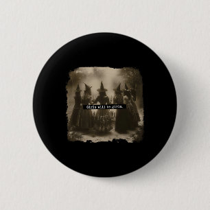 Girl Will Be Girls Witch Halloween Funny Witchy Vi 6 Cm Round Badge