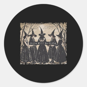 Girl Will Be Girls Witch Halloween Funny Witchy Vi Classic Round Sticker