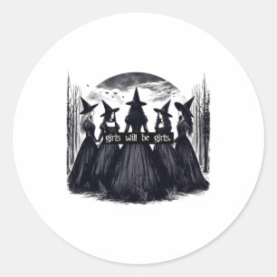 Girl Will Be Girls Witch Halloween Funny Witchy Vi Classic Round Sticker