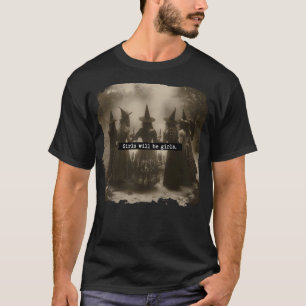 Girl Will Be Girls Witch Halloween Funny Witchy Vi T-Shirt