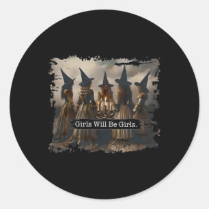 Girl Will Be Girls Witch Witchy Spooky Season Hall Classic Round Sticker