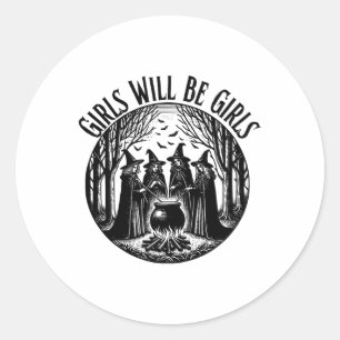 Girl Will Be Girls Witch Witchy Spooky Season Hall Classic Round Sticker