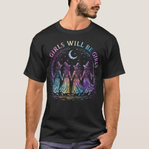 Girl Will Be Girls Witch Witchy Spooky Season T-Shirt