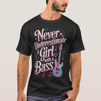 Girl With A Bass Player Musician Bassist Guitar Ba T-Shirt