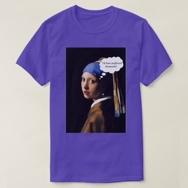 Girl with pearl earring wanted diamonds T-Shirt (Design Front)