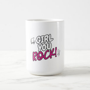 Girl You Rock Empowerment Quote Shirt Coffee Mug